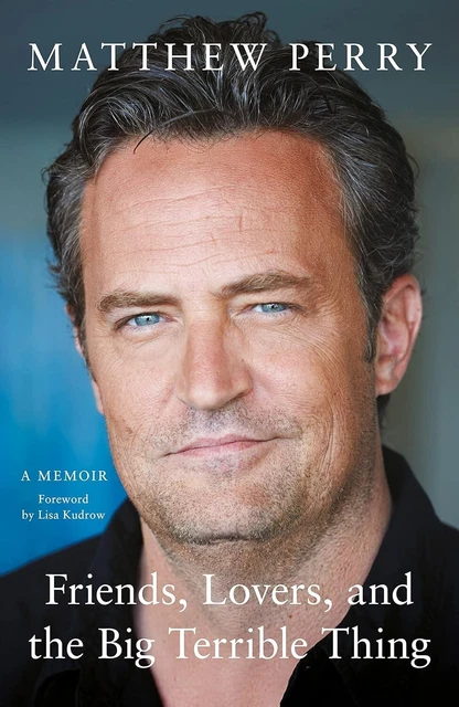 Friends, Lovers and the Big Terrible Thing by Matthew Perry (2022, Hardcover)