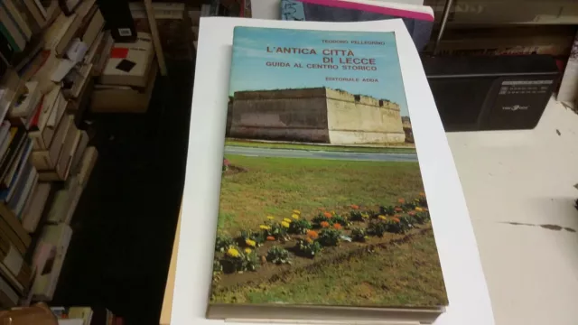 L'ANTICA CITTA' DI LECCE guida al centro storico - T. Pellegrino 1975, 23L21