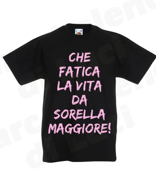 T-SHIRT MAGLIETTA  BAMBINA che fatica la vita da SORELLA MAGGIORE divertente