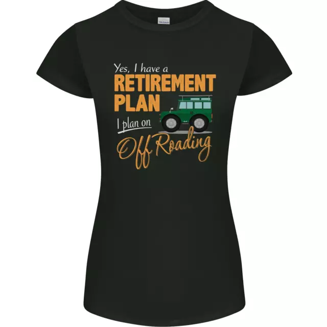 T-shirt da donna divertente Petite Cut Retirement Plan Off Roading 4X4 Road