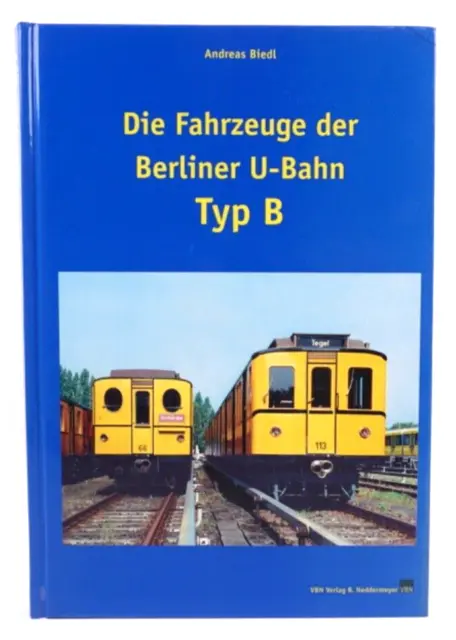 Die Fahrzeuge der Berliner U-Bahn Typ B - VBN Verlag - Andreas Biedl - ZY12265