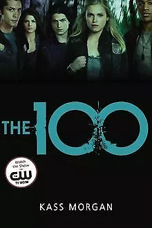 The 100 (The 100 Series) von Morgan, Kass | Buch | Zustand gut