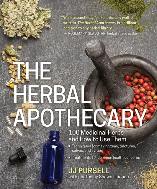 Herbal Apothecary, The: 100 Medicinal Herbs and How to Use Them 2