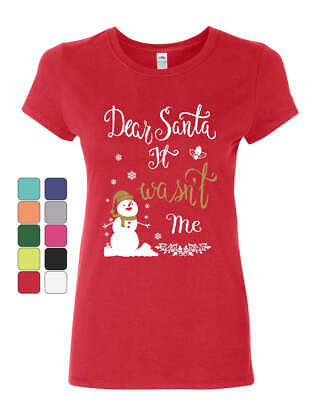 Dear Santa It Wasn't Me Women's T-Shirt Funny Naughty Christmas Eve Xmas Shirt