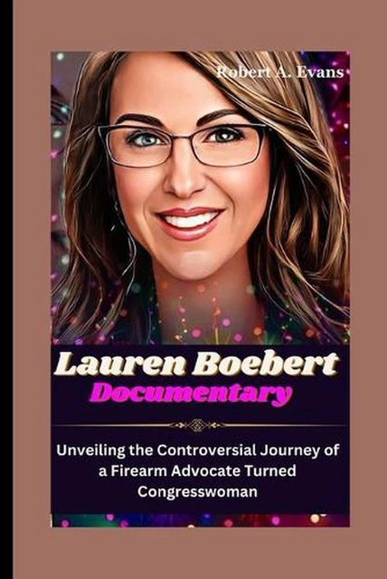 LAUREN BOEBERT DOCUMENTARY: Unveiling the Controversial Journey of a ...