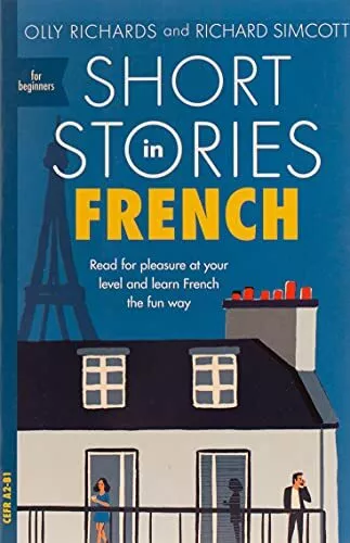 Short Stories in French for Beginners: Read for pleasure at your level, expand y