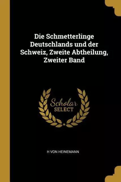 Die Schmetterlinge Deutschlands Und Der Schweiz, Zweite Abtheilung, Zweiter Band