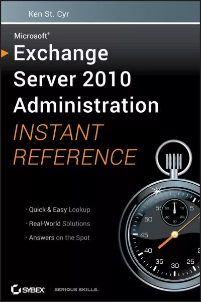 Microsoft Exchange Server 2010 Administration Instant Reference, Paperback by...