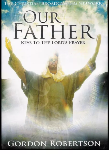 OUR FATHER: KEYS TO THE LORDS PRAYER by GORDON ROBERTSON  (DVD, 2013) NEW SEALED