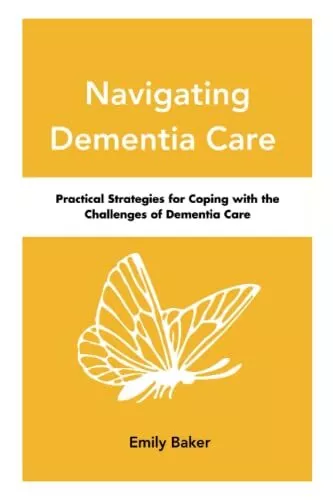 Navigating Dementia Care: Practical Strategies for Coping with t