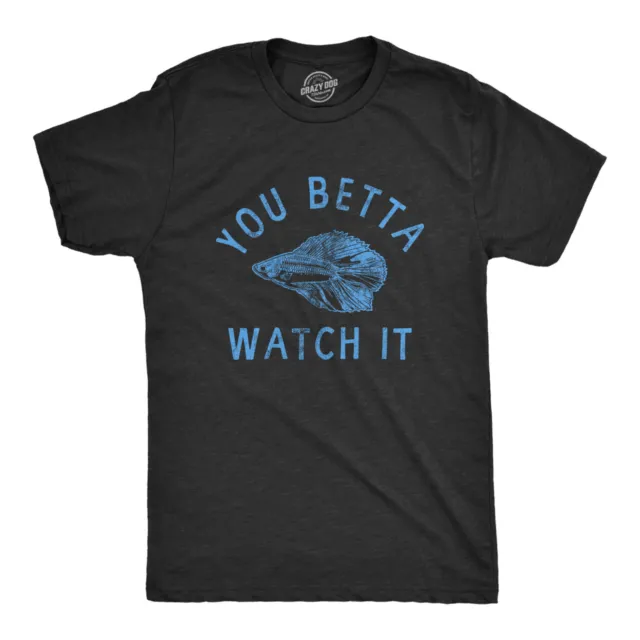 Mens You Betta Watch Out T Shirt Funny Sarcastic Siamese Fighting Fish Graphic