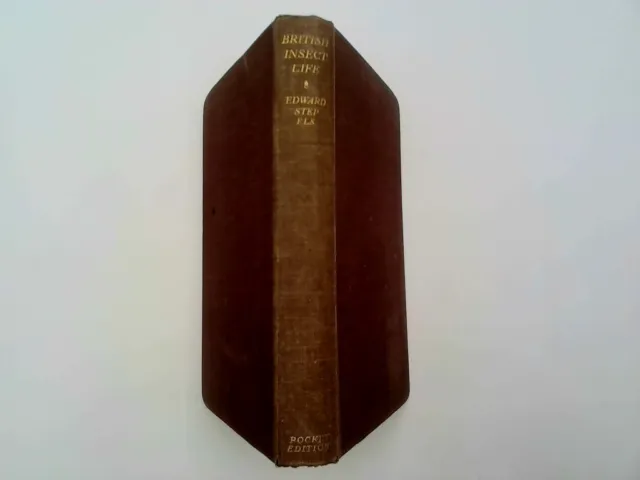 BRITISH INSECT LIFE - Step, Edward 1935T No dust jacket. T. Werner Laurie - Good