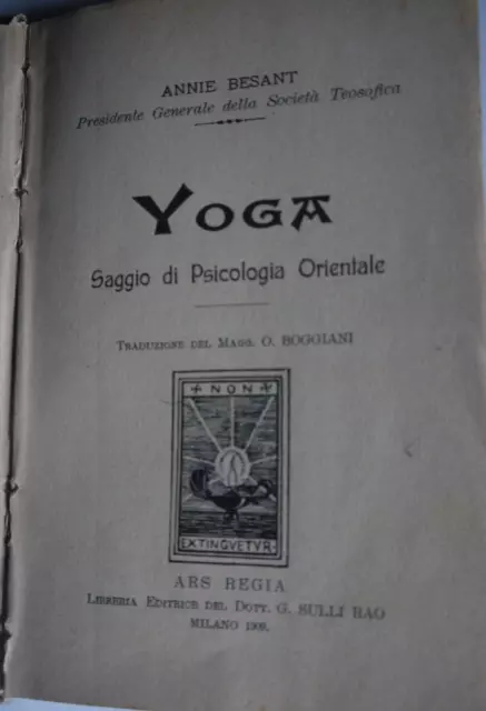 Ll253-Annie Bensant-Yoga Saggio Di Psicologia Orientale-Ed.ars. Regia 1909