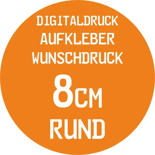 100 Stück 8cm / rund Aufkleber Digitaldruck Wunschdruck Druck Sticker Etiketten