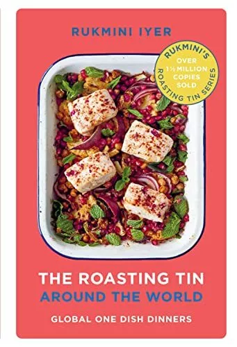 The Roasting Tin Around the World: Global One Dish Dinners by Iyer, Rukmini The