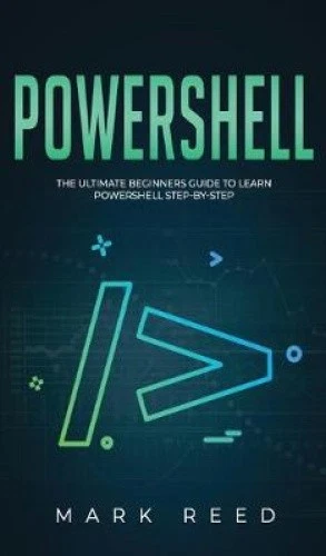 POWERSHELL: THE ULTIMATE Beginners Guide to Learn PowerShell Step-By ...