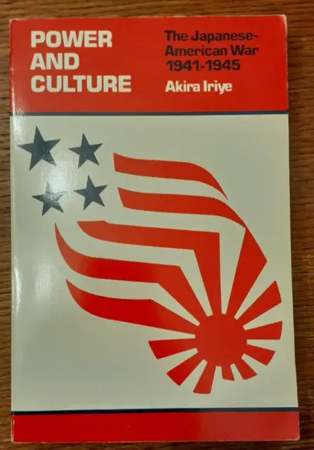 Power and Culture : The Japanese-American War, 1941-1945 by Akira Iriye...