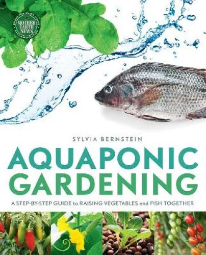 Aquaponic Gardening: A Step-by-Step Guide to Raising Vegetables and Fish