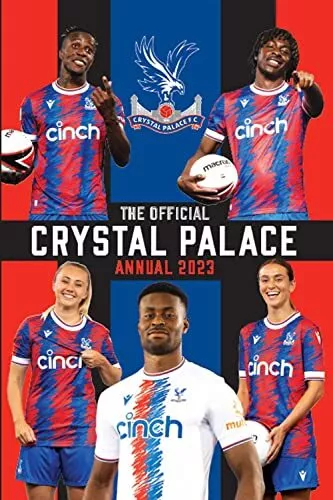 The Official Crystal Palace Annual 2023 By Andrew Mcsteen