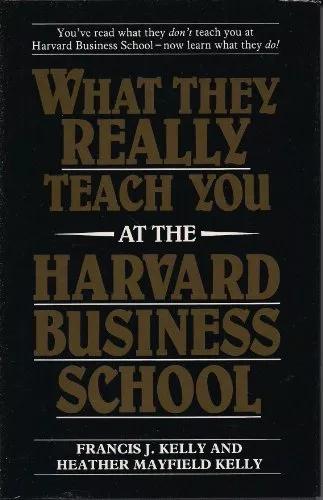 What They Really Teach You at the Harvard Business School By Fr