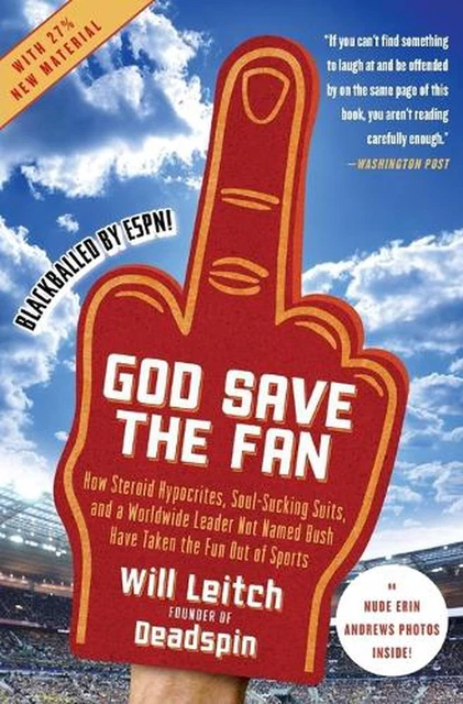 God Save the Fan: How Steroid Hypocrites, Soul-Sucking Suits, and a Worldwide Le