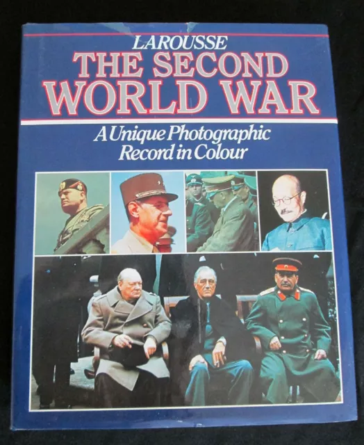 Larousse The Second World War - A Unique Photographic Record in Colour Hardback