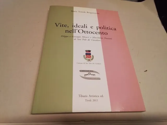 (S. POLO DEI CAVALIERI), M.T. BERGAMASCHI, VITE, IDEALI E POLITICA, 2011, 21g24