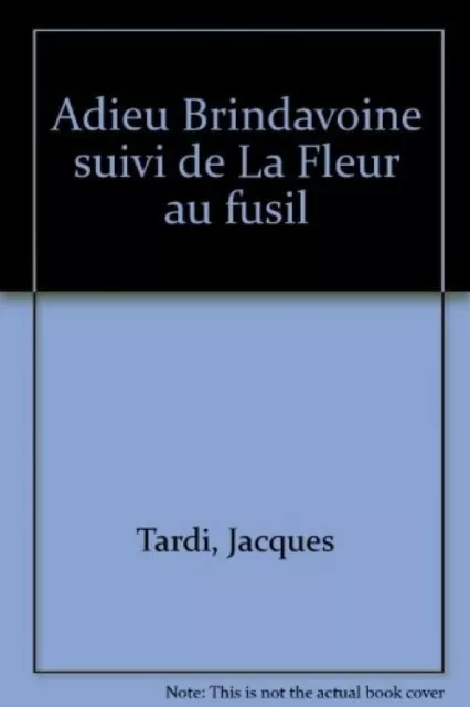 Adieu Brindavoine suivi de "La fleur au fusil" Tardi, Jacques