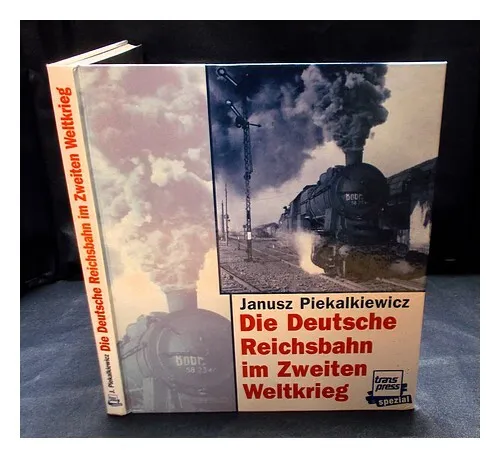 PIEKA KIEWICZ, JANUSZ Die Deutsche Reichsbahn im Zweiten Weltkrieg 1998 Hardcove