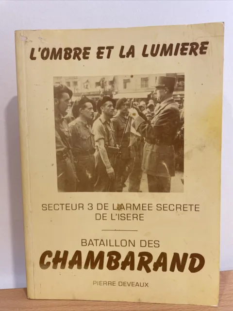 Rare - Pierre Devaux  : L’ombre Et La Lumière - Armée Secrète Isère. Chambarand