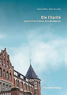 Die Charité: Geschichte(n) eines Krankenhauses | Livre | état très bon