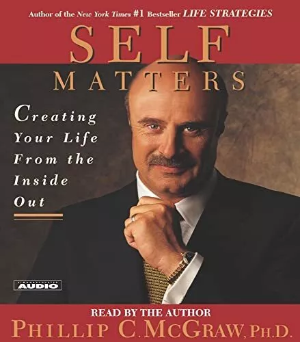 Self Matters: Creating Your Life from the Inside Out