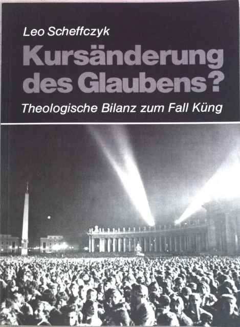 Kursänderung des Glaubens? Theologische Gründe zur Entscheidung im Fall Küng ; i