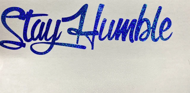 Stay Humble 10" Decal sticker vinyl DECAL illest Blue Oil Slick