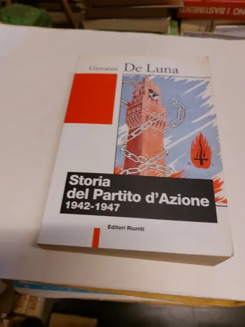 Storia del partito d'azione 1942-1947, G. De Luna, Ed. Riuniti, 7d23