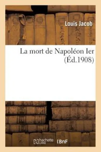 La Mort de Napoleon Ier by Jacob-L (2013, Paperback)