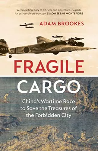 Fragile Cargo: China’s Wartime Race t..., Brookes, Adam