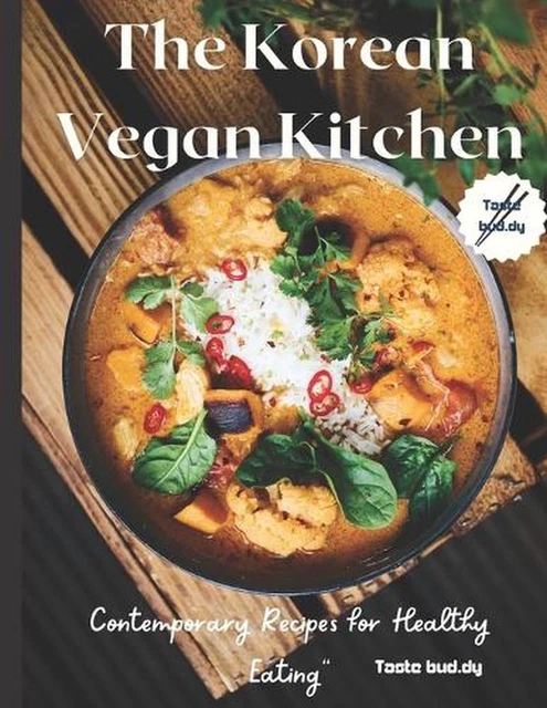 The Korean Vegan Kitchen: 100+ Contemporary Recipes for Healthy Eating Korean de