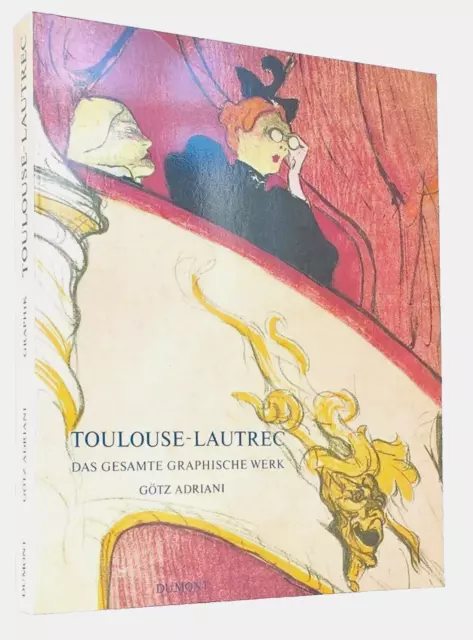 Toulouse-Lautrec - Das Gesamte Graphische Werk by Gotz Adriani - Softcover.