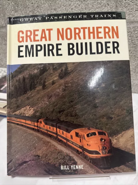 Great Northern Empire Builder By Bill Yenne Motorbooks International (2005)