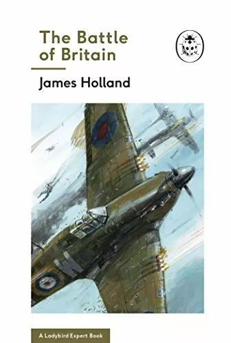 The Battle of Britain: Book 2 of the Ladybird Expert History of the Second Wor,