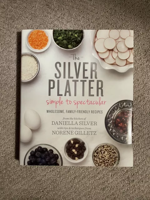 The Silver Platter: Simple to Spectacular Wholesome, Family-Friendly Recipes