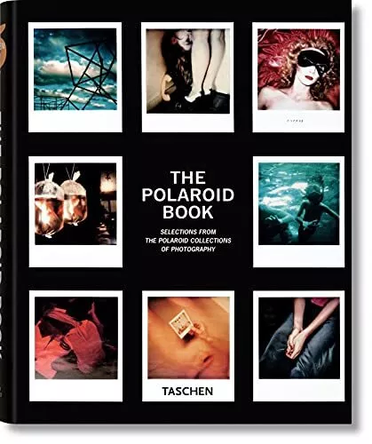 The Polaroid Book: Selections From The Polaroid Collections Of Photography