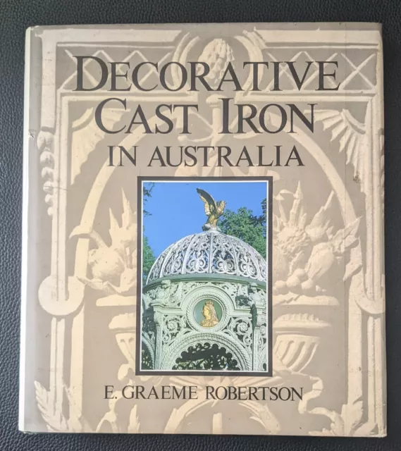 Decorative Cast Iron in Australia E Graeme Robertson architectural history book