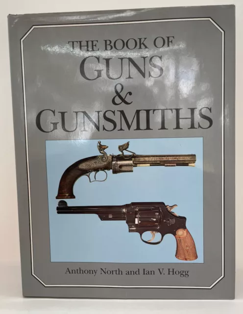 THE BOOK OF GUNS & GUNSMITHS by NORTH & HOGG , HC/DJ , LARGE FORMAT