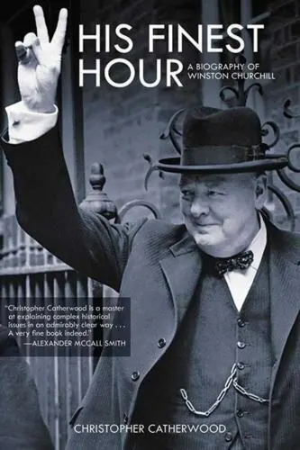His Finest Hour: A Biography of Winston Churchill by Catherwood, Christopher