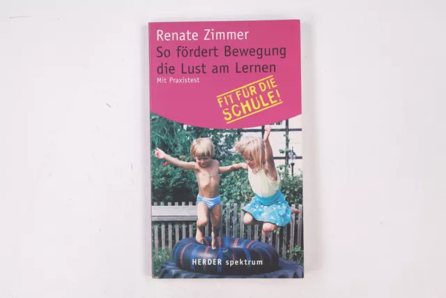 21994 Renate Zimmer SO FÖRDERT BEWEGUNG DIE LUST AM LERNEN mit Praxistest