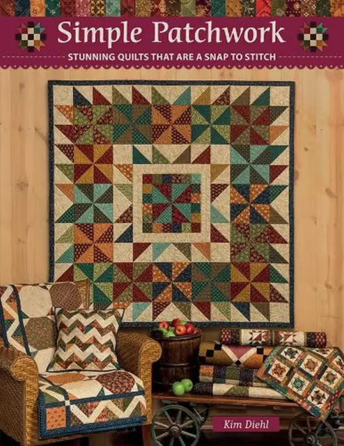 Simple Patchwork: Stunning Quilts That are a Snap to Stitch by Kim Diehl Paperba