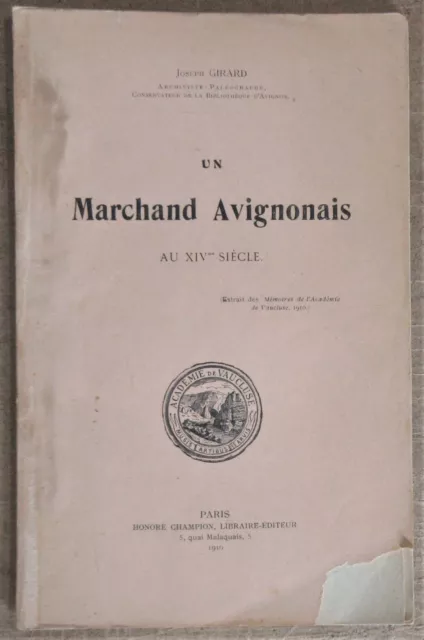 ENVOI JOSEPH GIRARD UN MARCHAND D'AVIGNON AU XIVe SIECLE 1910 HISTOIRE MEDIEVALE