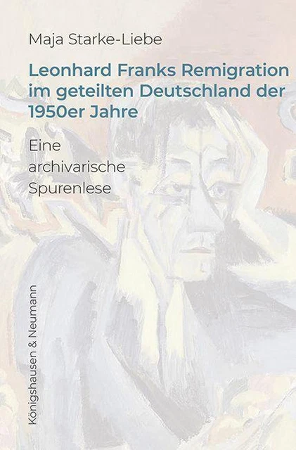 Leonhard Franks Remigration im geteilten Deutschland der 1950er Jahre PORTOFREI